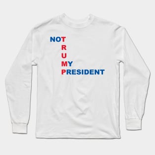 Not My President Long Sleeve T-Shirt